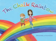 The Chalk Rainbow By Deborah Kelly, Gwynneth Jones (Illustrator) Cover Image