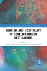 Tourism and Hospitality in Conflict-Ridden Destinations (Contemporary Geographies of Leisure) By Rami K. Isaac (Editor), Erdinç Çakmak (Editor), Richard Butler (Editor) Cover Image