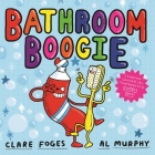 Bathroom Boogie By Clare Foges, Al Murphy (Illustrator) Cover Image