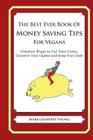 The Best Ever Book of Money Saving Tips for Vegans: Creative Ways to Cut Your Costs, Conserve Your Capital And Keep Your Cash By Mark Geoffrey Young Cover Image