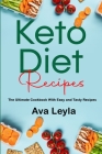 Keto Diet Recipes: The Ultimate Cookbook With Easy and Tasty Recipes By Ava Leyla Cover Image