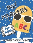 Dot Markers ABC Alphabet Activity Book for Kids: Do a Dot Markers ABC Activity Coloring Book, Personalized Alphabet Dot Letters, Dab a Dot Alphabet Co By Esk Collection Cover Image