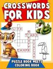 Crosswords for Kids: Puzzle Book Meets Coloring Book: The Ultimate Puzzle Activity Book for Children with Reproducible Worksheets for Class By Puzzle Wiz Kids Cover Image