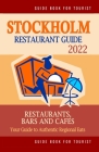 Stockholm Restaurant Guide 2022: Your Guide to Authentic Regional Eats in Stockholm, Sweden (Restaurant Guide 2022) Cover Image