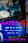 Rated A: Soft-Porn Cinema and Mediations of Desire in India (Feminist Media Histories #8) Cover Image