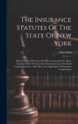 The Insurance Statutes Of The State Of New York: Being Chapter 690, Laws Of 1892, As Amended To Date, Together With The General Corporation Law, The S Cover Image