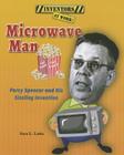 Microwave Man: Percy Spencer and His Sizzling Invention (Inventors at Work!) Cover Image