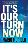 It's Our Turn Now: God's Plan to Restore America Is Within Our Reach By Mario Murillo Cover Image