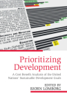 Prioritizing Development: A Cost Benefit Analysis of the United Nations' Sustainable Development Goals Cover Image