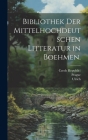 Bibliothek der mittelhochdeutschen Litteratur in Boehmen. By Ulrich (Von Etzenbach), Verein Für Geschichte Der Deutschen in (Created by), Czech Republic) Cover Image