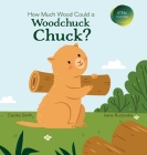 How Much Wood Could a Woodchuck Chuck? By Cecilia Smith, Irena Rudovska (Illustrator) Cover Image