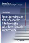 Spin Squeezing and Non-Linear Atom Interferometry with Bose-Einstein Condensates (Springer Theses) Cover Image