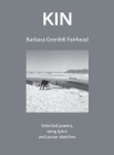 Kin: Selected poems, song lyrics and prose sketches By Barbara Grenfell Fairhead Cover Image