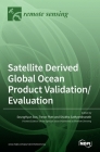 Satellite Derived Global Ocean Product Validation/Evaluation By Seunghyun Son (Guest Editor), Trevor Platt (Guest Editor), Shubha Sathyendranath (Guest Editor) Cover Image