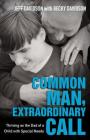 Common Man, Extraordinary Call: Thriving as the Dad of a Child with Special Needs By Jeff Davidson, Becky Davidson Cover Image
