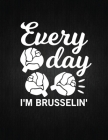 Every day i'm brusselin: Recipe Notebook to Write In Favorite Recipes - Best Gift for your MOM - Cookbook For Writing Recipes - Recipes and Not By Recipe Journal Cover Image