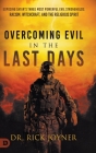Overcoming Evil in the Last Days: Exposing Satan's Three Most Powerful Evil Strongholds: Racism, Witchcraft, and the Religious Spirit By Rick Joyner Cover Image