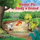 Prince Po Finds a Friend: Important Life Lessons from The Dinosaur Capital of the World! By Madison Colberg, Heather Colberg, Navjot Batti (Illustrator) Cover Image