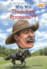 Who Was Theodore Roosevelt? (Who Was?) Cover Image