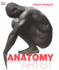 Anatomy for the Artist By Sarah Simblet Cover Image