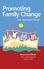 Promoting Family Change: The Optimism Factor By Bronwen Elliott, Louise Mulroney, Di O'Neil Cover Image