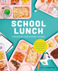 School Lunch: Unpacking Our Shared Stories By Lucy Schaeffer Cover Image