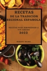 Recetas de la Tradicion Regional Espanola 2022: Recetas Para Sorprender a Tus Amigos Cover Image