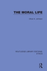 The Moral Life By Oliver Johnson Cover Image