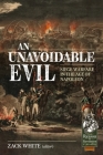 An Unavoidable Evil: Siege Warfare in the Age of Napoleon (From Reason to Revolution) By Zack White (Editor) Cover Image