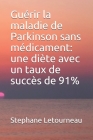 Guérir la maladie de Parkinson sans médicament: une diète avec un taux de succès de 91% By Stephane Letourneau Cover Image