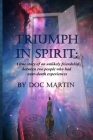 Triumph in Spirit: A true story of an unlikely friendship between two people who had near-death experiences Cover Image