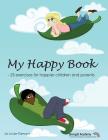 My Happy Book: 25 Exercises for Happier Children and Parents By Jo Fitzgerald (Translator), Bryony James (Illustrator), Louise Tidmand Cover Image
