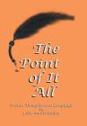 The Point of It All: Poems, Thoughts and Language By Lillie Smith Bailey Cover Image