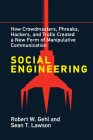 Social Engineering: How Crowdmasters, Phreaks, Hackers, and Trolls Created a New Form of Manipulativ e Communication Cover Image