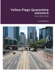 Yellow Flags: Quarantine volume 6: December 2020 By Guy Breshears Cover Image