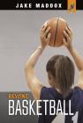 Beyond Basketball (Jake Maddox Jv Girls) Cover Image