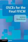 Osces for the Final Fficm By Raj Nichani, Brendan McGrath Cover Image