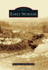 Early Spokane (Images of America) By Don Popejoy, Penny Hutten Cover Image