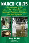 Narco-Cults: Understanding the Use of Afro-Caribbean and Mexican Religious Cultures in the Drug Wars Cover Image