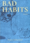 Bad Habits: Poems By Fraser Sutherland Cover Image