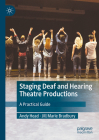 Staging Deaf and Hearing Theatre Productions: A Practical Guide By Andy Head, Jill Marie Bradbury Cover Image
