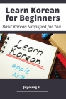 Learn Korean for Beginners - Basic Korean Simplified for You By Ji-Young S Cover Image