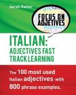 Italian: Adjectives Fast Track Learning: The 100 most used Italian adjectives with 800 phrase examples. By Sarah Retter Cover Image