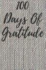 100 Days of Gratitude: Logbook for Daily Gratitude, Thankfulness, Appreciation, Awareness, Gratefulness and Enjoyment - Textured Theme By Musings, Gratitude Thoughts Cover Image