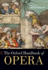 The Oxford Handbook of Opera (Oxford Handbooks) By Helen M. Greenwald (Editor) Cover Image