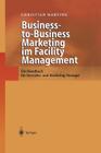 Business-To-Business Marketing Im Facility Management: Ein Handbuch Für Vertriebs- Und Marketing-Manager Cover Image