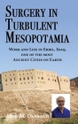 Surgery in Turbulent Mesopotamia: Work and Life in Erbil, Iraq, one of the most Ancient Cities on Earth By Amir Al-Dabbagh Cover Image