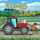 Sumo Sam By Maria Sakiko Suzuki (Illustrator), Bryony Van Der Merwe (Editor), Judith Hanna Cover Image