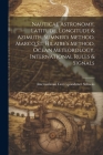Nautical Astronomy, Latitude, Longitude & Azimuth, Sumner's Method, Marcq St. Hilaire's Method, Ocean Meteorology, International Rules & Signals Cover Image