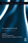 Accounting and Food: Some Italian Experiences (Routledge New Works in Accounting History) By Massimo Sargiacomo (Editor), Luciano D'Amico (Editor), Roberto Di Pietra (Editor) Cover Image
